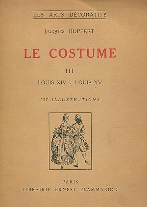 Le costume. III. Epoques Louis XIV et Louis XV