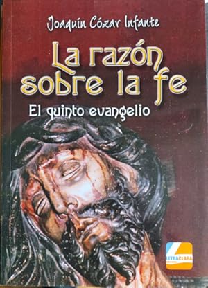 Seller image for La razn sobre la fe. El quinto evangelio for sale by Librera Reencuentro