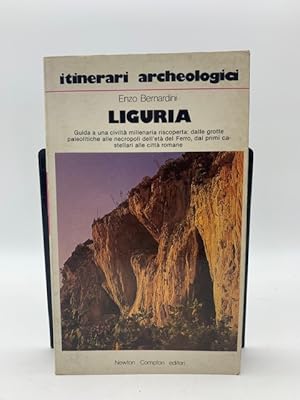 Itinerari archeologici. Liguria. Guida a una civilta' millenaria riscoperta