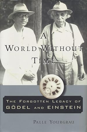 Immagine del venditore per A World Without Time. The Forgotten Legacy of Gdel and Einstein. venduto da Antiquariat Lenzen