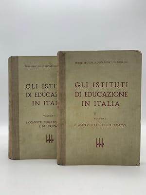 Gli Istituti di educazione in Italia. Volume I. I convitti dello Stato; volume II. I convitti deg...