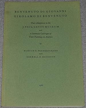 Seller image for Benvenuto di Giovanni, Girolamo di Benvenuto, their altarpieces in the J. Paul Getty Museum and a summary catalogue of their paintings in America (J. Paul Getty Museum publication no. 2) for sale by Springhead Books