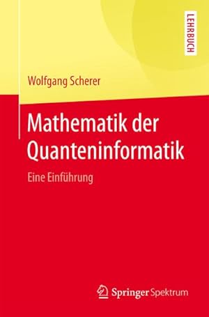 Seller image for Mathematik der Quanteninformatik for sale by BuchWeltWeit Ludwig Meier e.K.