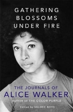 Seller image for Gathering Blossoms Under Fire : The Journals of Alice Walker for sale by AHA-BUCH GmbH