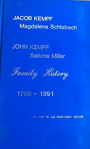 Kempf Family History: Descendants of Jacob Kempf-Magdalena Schlabach and John Kempf-Salome Miller...