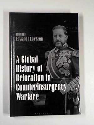 Seller image for A global history of relocation in counterinsurgency warfare for sale by Cotswold Internet Books