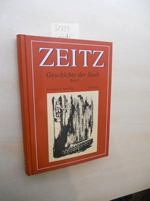 Zeitz - Geschichte der Stadt im Rahmen überregionaler Ereignisse und Entwicklungen, Band I. Die A...