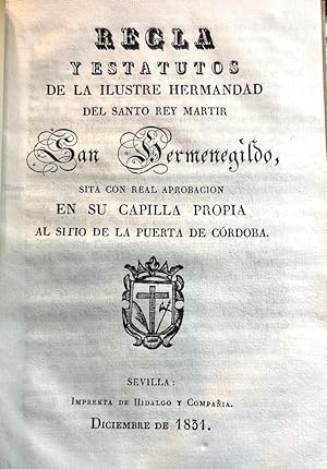 REGLA y Estatutos de la Ilustre Hermandad del Santo Rey Mártir San Hermenegildo, sita con la Real...