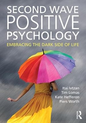 Seller image for Second Wave Positive Psychology : Embracing the Dark Side of Life for sale by GreatBookPrices