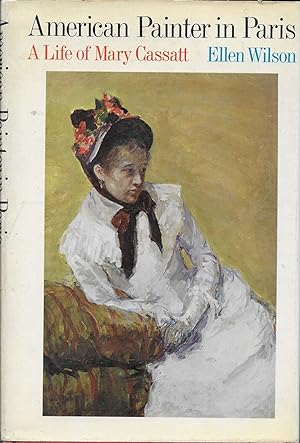 American Painter in Paris A Life of Mary Cassatt