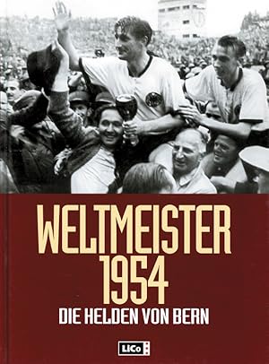 Weltmeister 1954. Die Helden von Bern