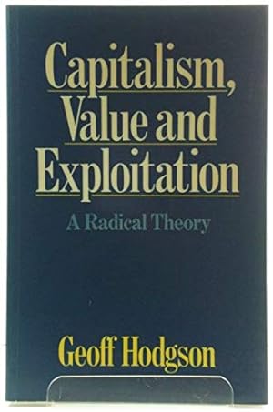 Bild des Verkufers fr Capitalism, Value and Exploitation: A Radical Theory zum Verkauf von Redux Books