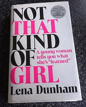 Imagen del vendedor de Not That Kind of Girl: A Young Woman Tells You What She?s ?Learned? a la venta por just books