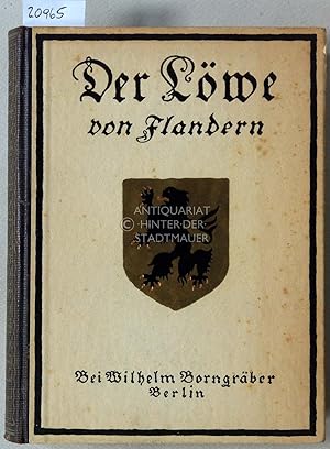 Bild des Verkufers fr Der Lwe von Flandern, ein historischer Roman aus Alt-Belgien. zum Verkauf von Antiquariat hinter der Stadtmauer