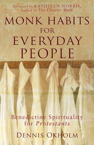 Seller image for Monk Habits for Everyday People : Benedictine Spirituality for Protestants for sale by GreatBookPrices
