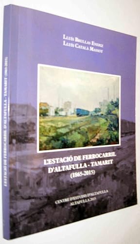 Seller image for (S1) - L ESTACIO DE FERROCARRIL D ALTAFULLA-TAMARIT (1865-2015) - EN CATALAN for sale by UNIO11 IMPORT S.L.