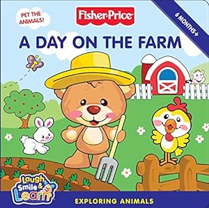 Bild des Verkufers fr Fisher-Price: A Day on the Farm (Laugh, Smile & Learn) zum Verkauf von Reliant Bookstore