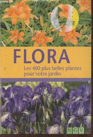 Bild des Verkufers fr Flora- Les 400 plus belles plantes pour votre jardin zum Verkauf von Le-Livre