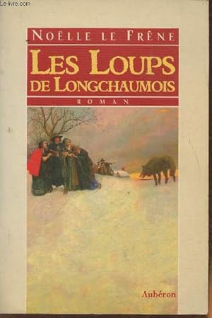 Seller image for Les loups de Longchaumois- roman (Collection "Histoire � l'encre noire") for sale by Le-Livre