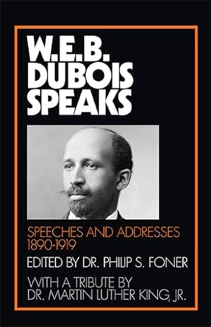 Seller image for W.E.B. Du Bois Speaks : Speeches and Addresses 1890-1919 for sale by GreatBookPrices