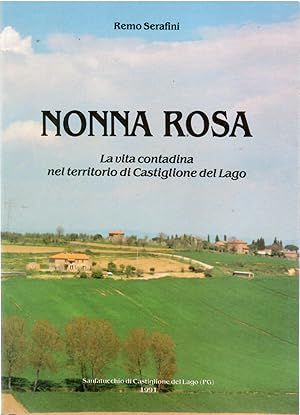 Nonna Rosa. La Vita Contadina Nel Territorio Di Castiglione Del Lago