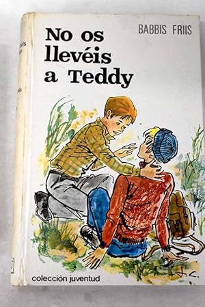 Imagen del vendedor de No os lleveis a Teddy a la venta por Alcan Libros