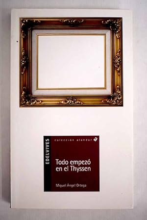 Imagen del vendedor de Todo empez en el Thyssen a la venta por Alcan Libros
