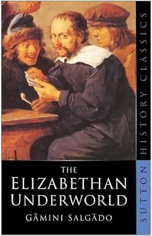 Seller image for The Elizabethan Underworld (Sutton History Classics) for sale by WeBuyBooks