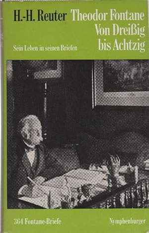 Bild des Verkufers fr Theodor Fontane. Von Dreiig bis Achtzig. Sein Leben in seinen Briefen. 364 Fontane-Briefe. zum Verkauf von La Librera, Iberoamerikan. Buchhandlung