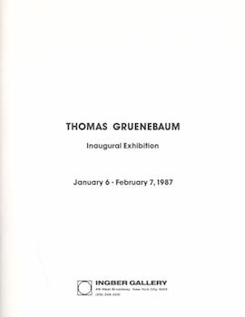 Seller image for Thomas Gruenebaum, Inaugural Exhibition. Ingber Gallery, 6 January-7 February 1987. for sale by Wittenborn Art Books