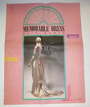Seller image for The Ohio State University Gallery of Fine Art and Department of Textiles and Clothing present: Memorable Dress, Ohio Women : the premiere exhibition of the historic costume and textiles collection of the Ohio State University. First edition. for sale by Wittenborn Art Books