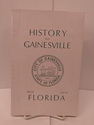 Seller image for History of Gainesville Florida 1854-1979 for sale by Chamblin Bookmine