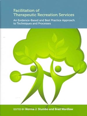 Seller image for Facilitation of Therapeutic Recreation Services : An Evidence-Based and Best Practice Approach to Techniques and Processes for sale by GreatBookPrices
