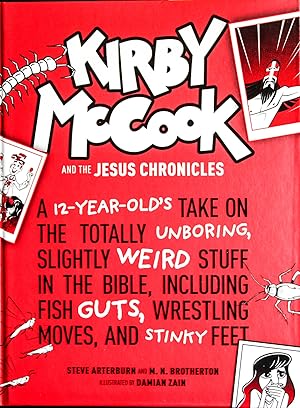 Bild des Verkufers fr Kirby McCook and the Jesus Chronicles: A 12-Year-Olds Take on the Totally Unboring, Slightly Weird Stuff in the Bible, Including Fish Guts, Wrestling Moves, and Stinky Feet zum Verkauf von Mad Hatter Bookstore
