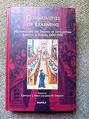 Communities of Learning: Networks and the Shaping of Intellectual Identity in Europe, 1100-1500