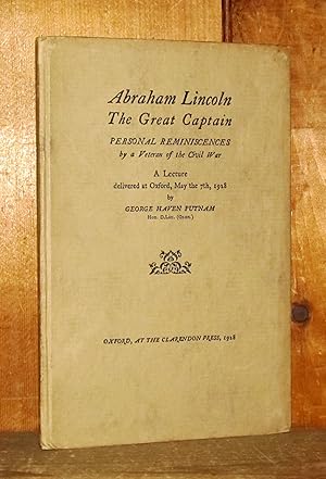 Abraham Lincoln the Great Captain : Personal Reminiscences by a Veteran of the Civil War