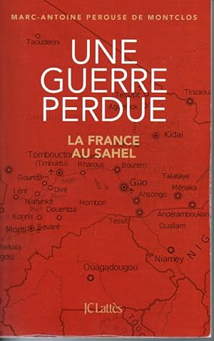 Une guerre perdue. La France au Sahel