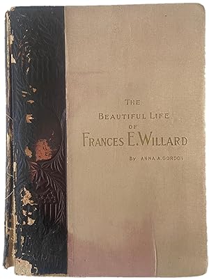The Beautiful Life of Frances E. Willard Published the Year of her Death