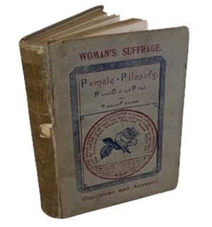 "Female Filosofy, Fished Out and Fried" Argues for Woman Suffrage Nearly Three Decades Before the...