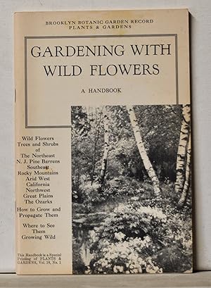 Gardening with Wild Flowers: A Handbook (Plants & Gardens Ser.); Brooklyn Botanic Garden Record, ...