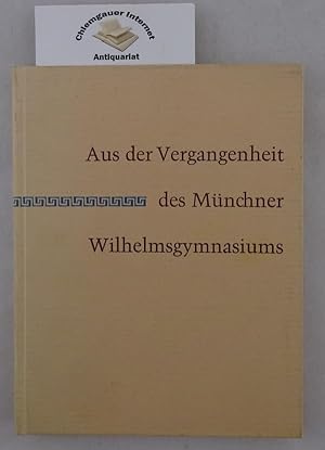 Aus der Vergangenheit des Münchner Wilhelmsgymnasiums : Zur 350. Wiederkehr des Gründungsjahres.