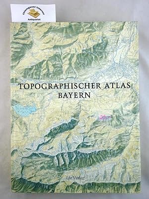 Topographischer Atlas Bayern. Hrsg. vom Bayer. Landesvermessungsamt. Kartenwahl und Interpretatio...