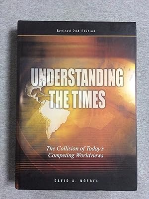 Imagen del vendedor de Understanding The Times: The Collision Of Today's Competing Worldviews, Revised 2Nd Edition a la venta por Book Nook