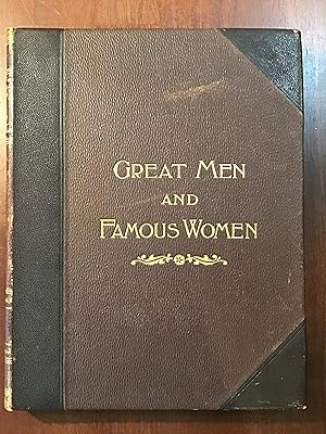 Great Men and Famous Women; A Series of Pen and Pencil Sketches of the Lives of More Than 200 of ...