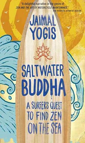 Bild des Verkufers fr Saltwater Buddha : A Surfer's Quest to Find Zen zum Verkauf von AHA-BUCH GmbH