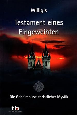 Seller image for Testament eines Eingeweihten : [die Geheimnisse christlicher Mystik]. Tb Aquamarin for sale by Versandantiquariat Nussbaum