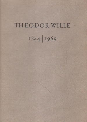 Theodor Wille. 1844 - 1969.