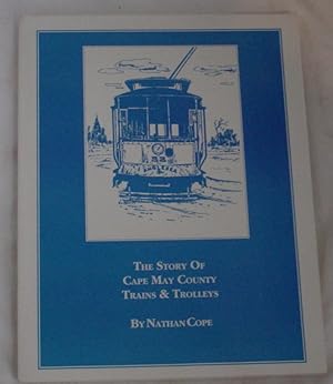 Immagine del venditore per The Story of Cape May County Trains & Trolleys venduto da R Bryan Old Books