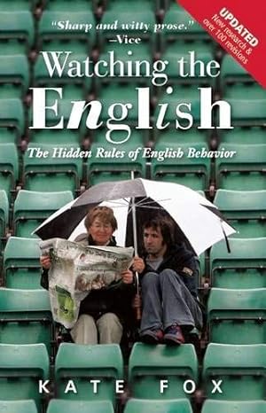 Immagine del venditore per Watching the English: The Hidden Rules of English Behavior: Written by Kate Fox, 2014 Edition, (2nd Edition) Publisher: Nicholas Brealey Publishing [Paperback] venduto da WeBuyBooks