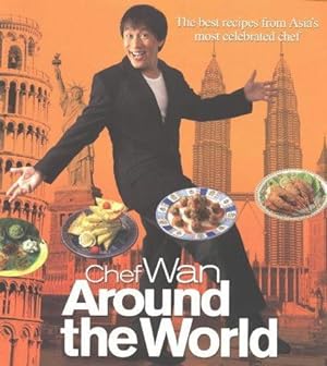 Bild des Verkufers fr Chef Wan Around the World: The Best Recipes From Asia's Most Celebrated Chef zum Verkauf von WeBuyBooks